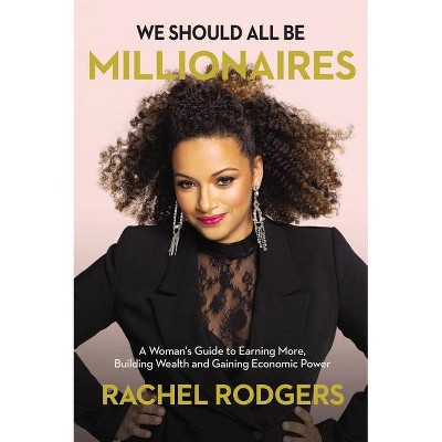 We Should All Be Millionaires - by Rachel Rodgers (Hardcover)