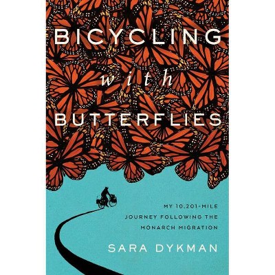 Bicycling with Butterflies - by  Sara Dykman (Hardcover)