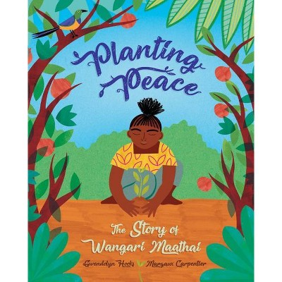 Planting Peace - by  Gwendolyn Hooks (Hardcover)