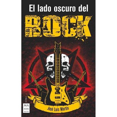 El Lado Oscuro del Rock - by  José Luis Martín (Paperback)