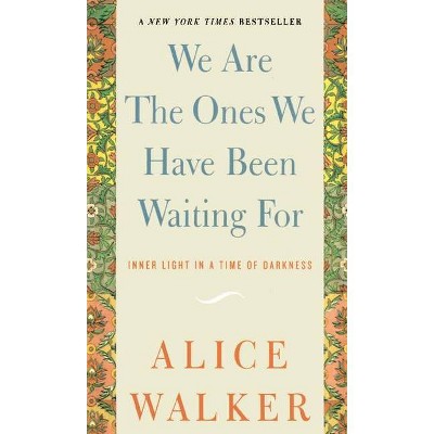 We Are The Ones We Have Been Waiting For By Alice Walker Paperback Target