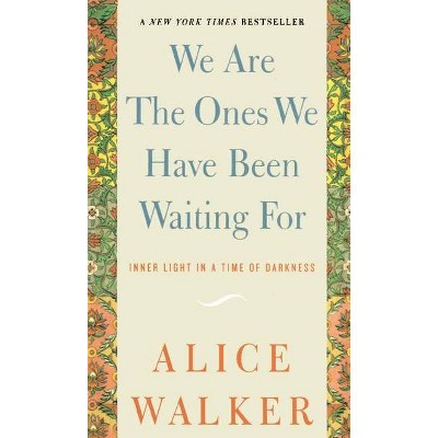 We Are The Ones We Have Been Waiting For By Alice Walker Paperback Target