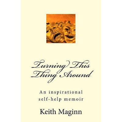 Turning This Thing Around - by  Keith Maginn (Paperback)