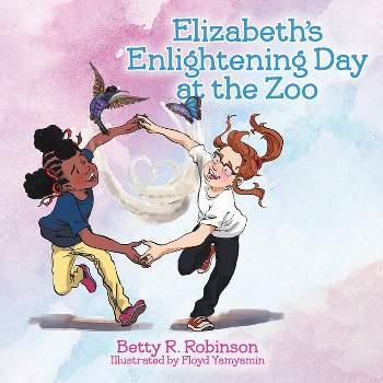 Elizabeth's Enlightening Day at the Zoo - by Betty R Robinson