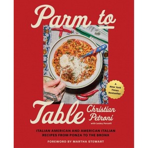 Parm to Table - by  Christian Petroni & Lesley Porcelli (Hardcover) - 1 of 1
