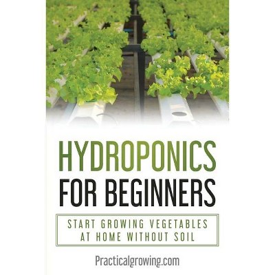 Hydroponics for Beginners - by  Nick Jones (Paperback)