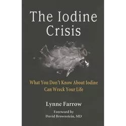 The Iodine Crisis - by  Lynne Farrow (Paperback)