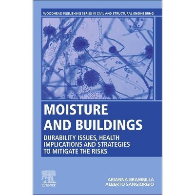 Moisture and Buildings - (Woodhead Publishing Civil and Structural Engineering) by  Arianna Brambilla & Alberto Sangiorgio (Paperback)