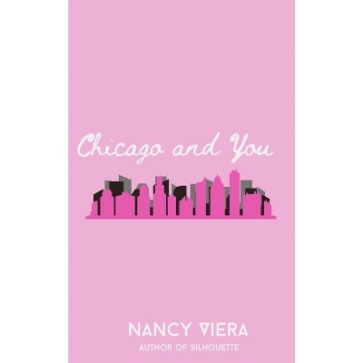 Chicago and You - by  Nancy Viera (Paperback)