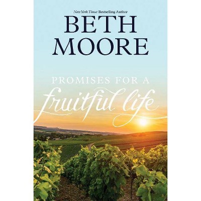 Promises for a Fruitful Life - by  Beth Moore (Paperback)