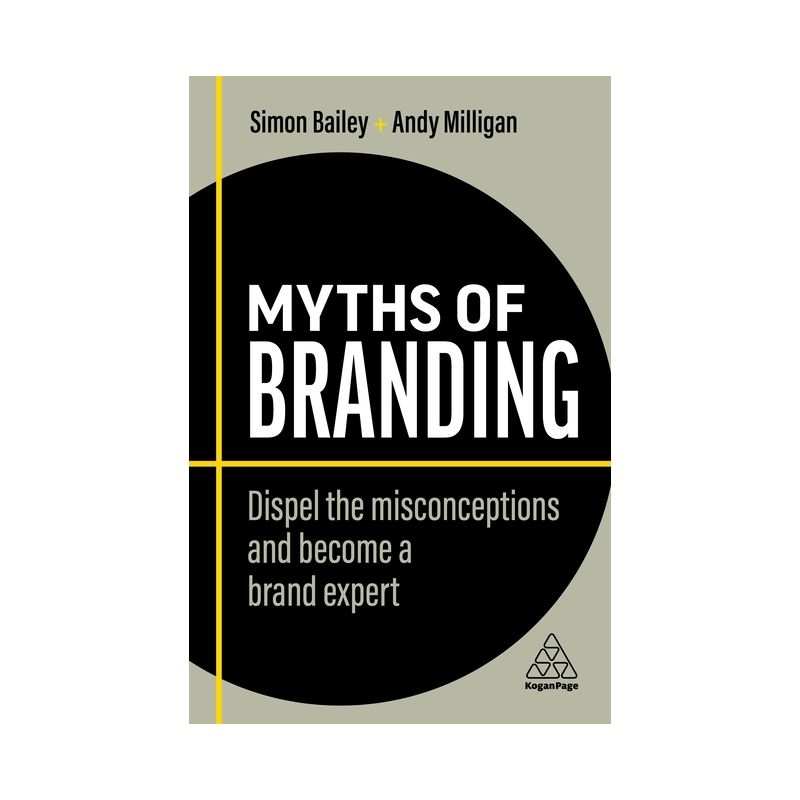 Myths of Branding - (Business Myths) 2nd Edition by  Simon Bailey & Andy Milligan (Paperback), 1 of 2