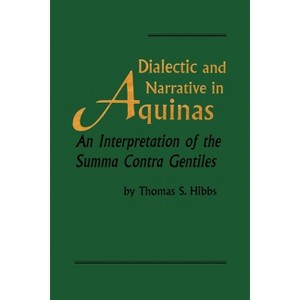 Dialectic and Narrative in Aquinas - (Revisions: A Books on Ethics) by  Thomas S Hibbs (Paperback) - 1 of 1