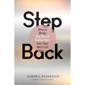 Step Back - by  Joseph L Badaracco (Hardcover)
