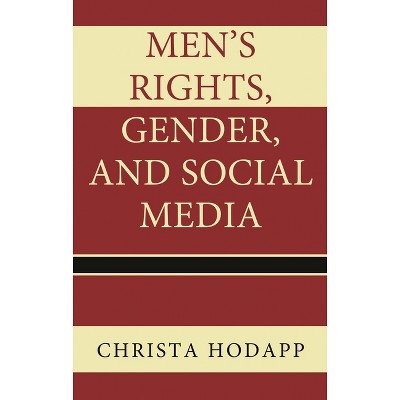 Men's Rights, Gender, and Social Media - by  Christa Hodapp (Hardcover)