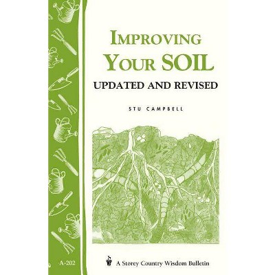 Improving Your Soil - (Storey Country Wisdom Bulletin) by  Stu Campbell (Paperback)