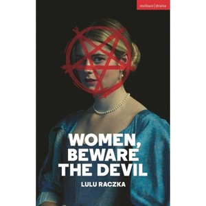 Women, Beware the Devil - (Modern Plays) by  Lulu Raczka (Paperback) - 1 of 1