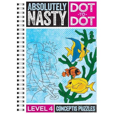 Absolutely Nasty(r) Dot-To-Dot Level 4 - by  Conceptis Puzzles (Paperback)