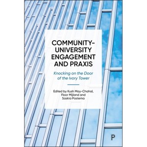 Community-University Engagement and PRAXIS - by  Kush May-Chahal & Floor W Mijland & Saskia Postema (Hardcover) - 1 of 1