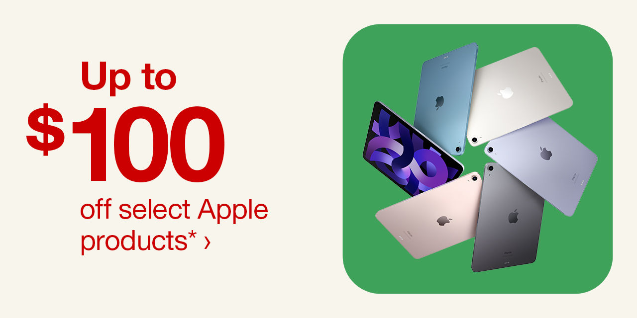 Up to $100 off select Apple products.