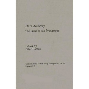 Dark Alchemy - (Contributions to the Study of Popular Culture) by  Peter Hames (Hardcover) - 1 of 1