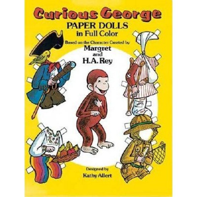 Curious George Paper Dolls - (Dover Paper Dolls) by  H A Rey & Kathy Allert (Paperback)