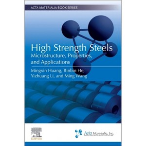 High Strength Steels - (ACTA Materialia Book) by  Mingxin Huang & Binbin He & Yizhuang Li & Ming Wang (Paperback) - 1 of 1