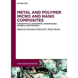 Metal and Polymer Micro and Nano Composites - (Advanced Composites) by  Murahari Kolli & J Paulo Davim (Hardcover) - 1 of 1