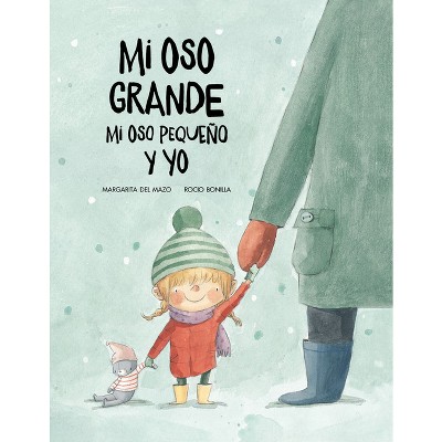 Mi Oso Grande, Mi Oso Pequeño Y Yo - by  Margarita del Mazo (Hardcover)