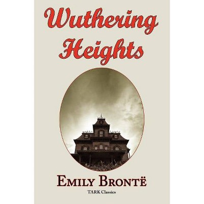 Wuthering Heights - by  Emily Bronte (Paperback)