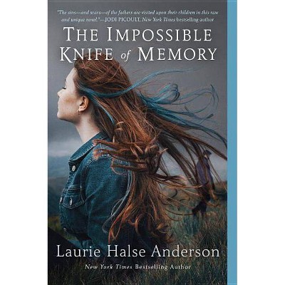 The Impossible Knife of Memory - by  Laurie Halse Anderson (Paperback)