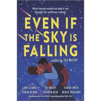 Even If the Sky Is Falling - by  Taj McCoy & Farah Heron & Lane Clarke & Charish Reid & Sarah Smith & Denise Williams (Paperback)