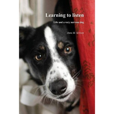 Learning to Listen - by  Anne M Scriven (Paperback)