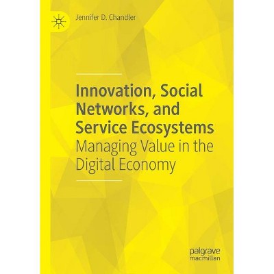 Innovation, Social Networks, and Service Ecosystems - by  Jennifer D Chandler (Paperback)