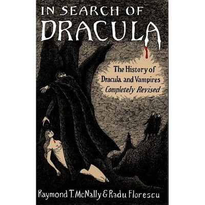 In Search of Dracula - by  Radu Florescu & Raymond T McNally (Paperback)