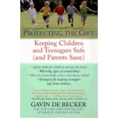 Protecting the Gift - by  Gavin de Becker (Paperback)