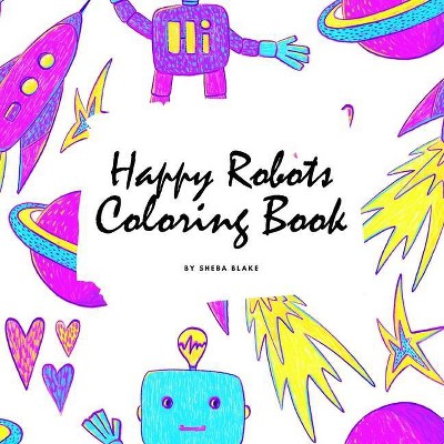 Happy Robots Coloring Book for Children (8.5x8.5 Coloring Book / Activity Book) - by  Sheba Blake (Paperback)