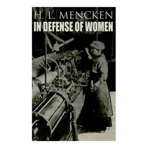 In Defense of Women - by  H L Mencken (Paperback) - 1 of 1