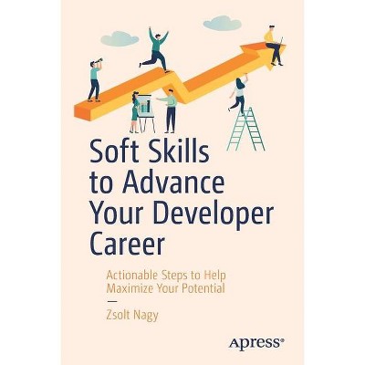 Soft Skills to Advance Your Developer Career - by  Zsolt Nagy (Paperback)