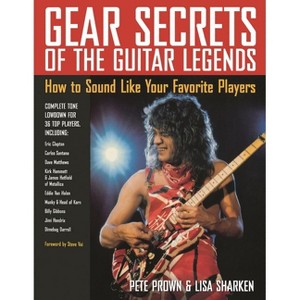 Gear Secrets of the Guitar Legends - by  Pete Prown (Paperback) - 1 of 1