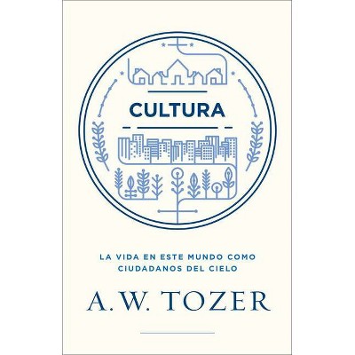 Cultura - by  A W Tozer (Paperback)