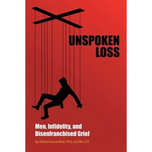 Unspoken Loss - by  Elliott Kronenfeld Licsw Csts (Paperback) - 1 of 1