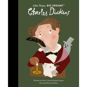 Charles Dickens - (Little People, Big Dreams) by  Maria Isabel Sanchez Vegara (Hardcover)
