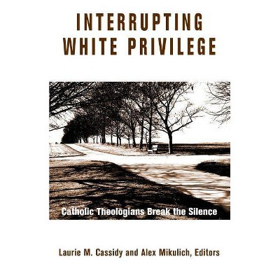 Interrupting White Privilege - Annotated by  Laurie M Cassidy & Alexander Mikulich (Paperback)