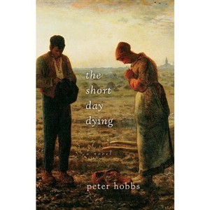 The Short Day Dying - by  Peter Hobbs (Paperback) - 1 of 1