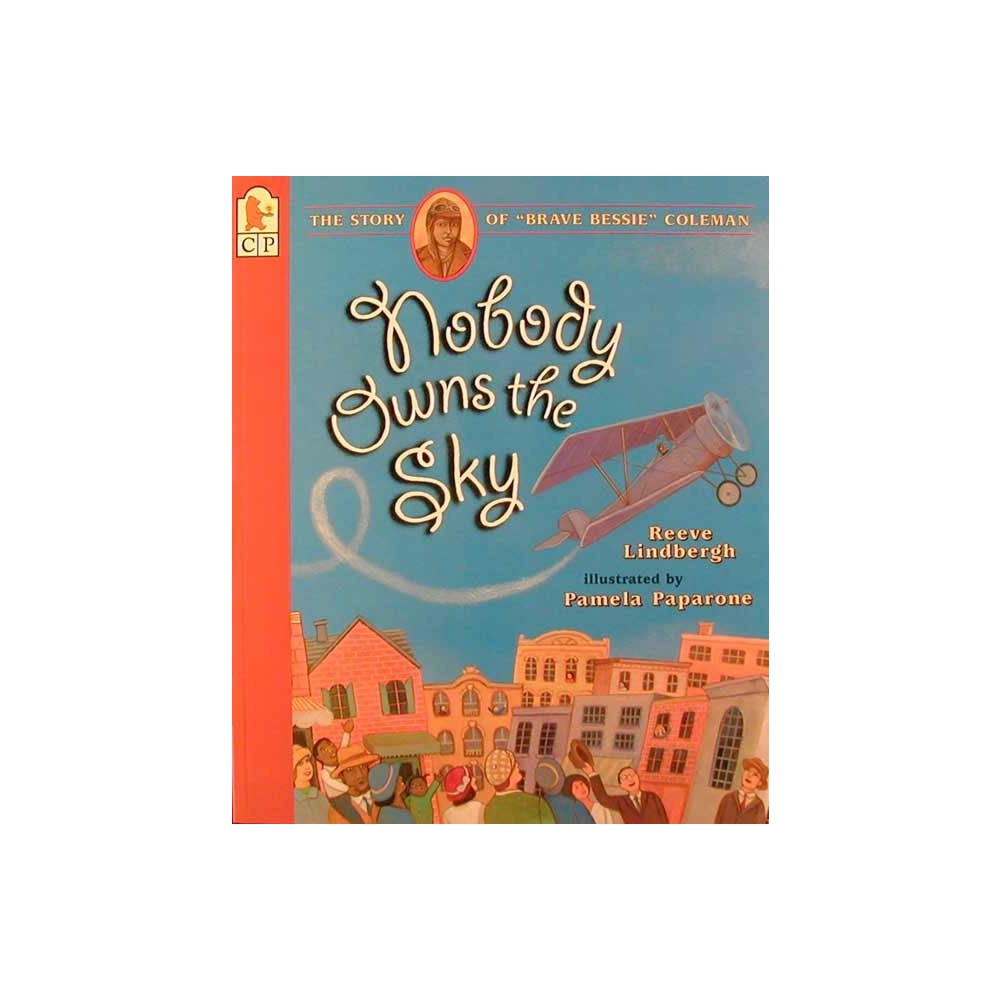 Nobody Owns the Sky - by Reeve Lindbergh (Paperback)