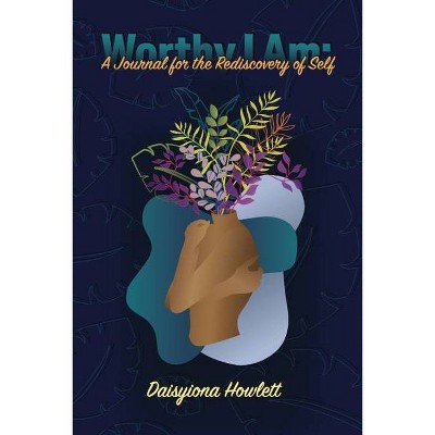 Worthy I Am - by  Daisyiona Howlett (Paperback)