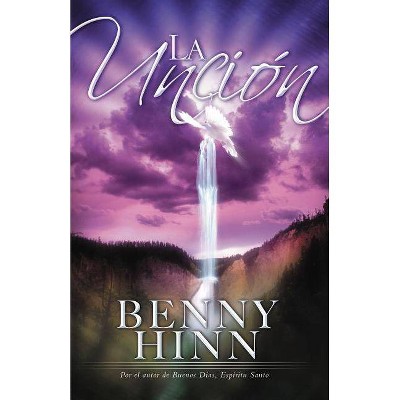 La Unción - by  Benny Hinn (Paperback)