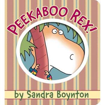 Peekaboo Rex - by Sandra Boynton (Board Book)