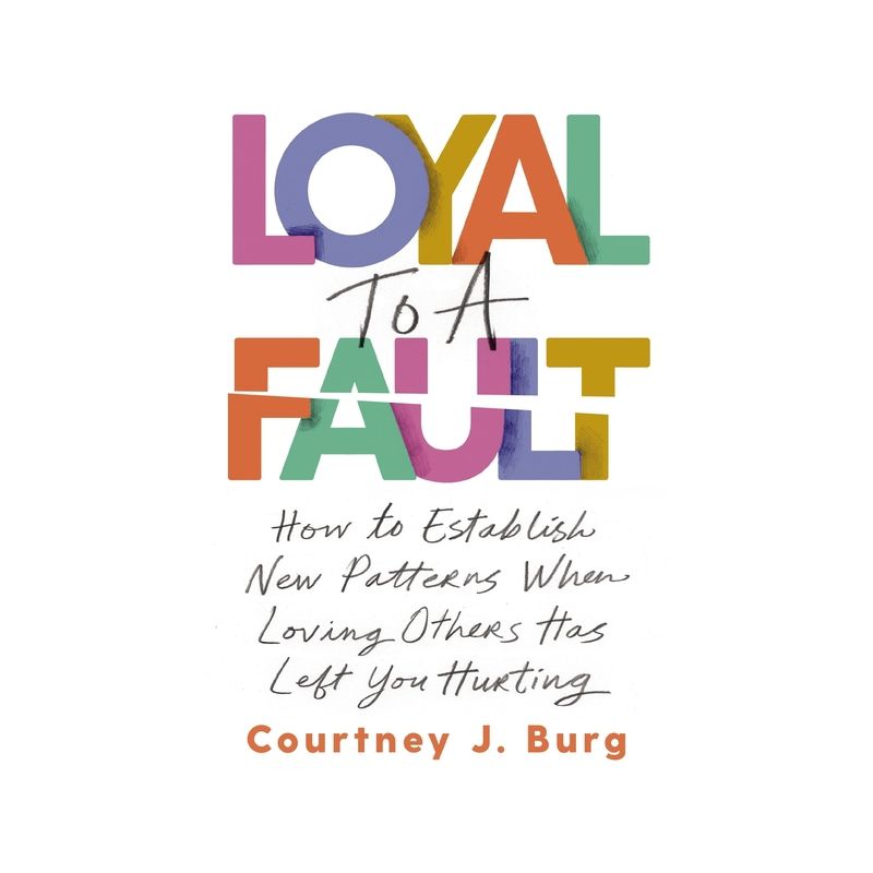 Loyal to a Fault - by  Courtney J Burg (Paperback), 1 of 2