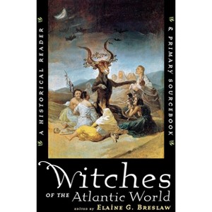 Witches of the Atlantic World - by  Elaine G Breslaw (Paperback) - 1 of 1